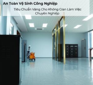 An Toàn Vệ Sinh Công Nghiệp: Tiêu Chuẩn Vàng Cho Không Gian Làm Việc Chuyên Nghiệp
