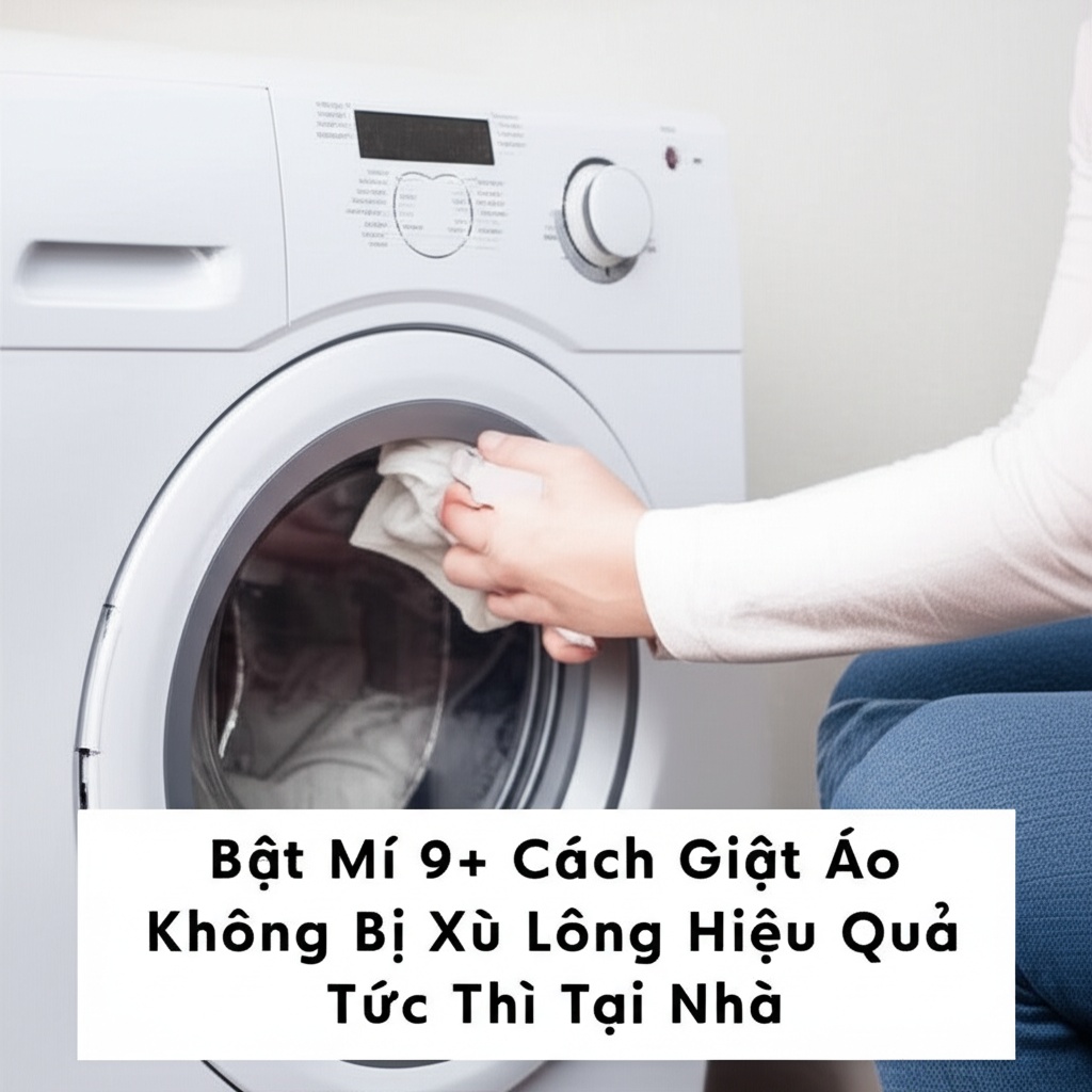 Hình minh họa cho bài viết: Bật Mí 9+ Cách Giặt Áo Không Bị Xù Lông Hiệu Quả Tức Thì Tại Nhà