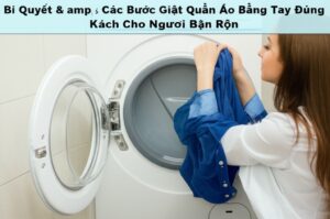 Bí Quyết & Các Bước Giặt Quần Áo Bằng Tay Đúng Cách Cho Người Bận Rộn