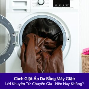 Cách Giặt Áo Da Bằng Máy Giặt: Lời Khuyên Từ Chuyên Gia – Nên Hay Không?