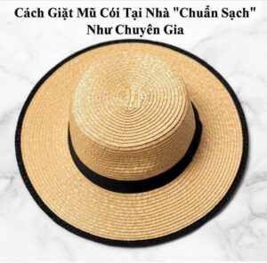 Cách Giặt Mũ Cói Tại Nhà “Chuẩn Sạch” Như Chuyên Gia