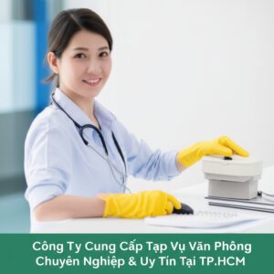 Công Ty Cung Cấp Tạp Vụ Văn Phòng Chuyên Nghiệp & Uy Tín Tại TP.HCM